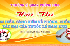 TRƯỜNG SĨ QUAN PHÒNG HOÁ TỔ CHỨC THÀNH CÔNG HỘI  THI “TÌM HIỂU, SÁNG KIẾN VỀ PHÒNG, CHỐNG TÁC HẠI CỦA THUỐC LÁ” NĂM 2022