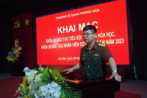 TRƯỜNG SĨ QUAN PHÒNG HÓA KHAI MẠC ĐÀO TẠO KHÓA 45 TIỂU ĐỘI TRƯỞNG HÓA HỌC VÀ KHÓA 28 NHÂN VIÊN SƠ CẤP KHÍ TÀI NĂM 2023